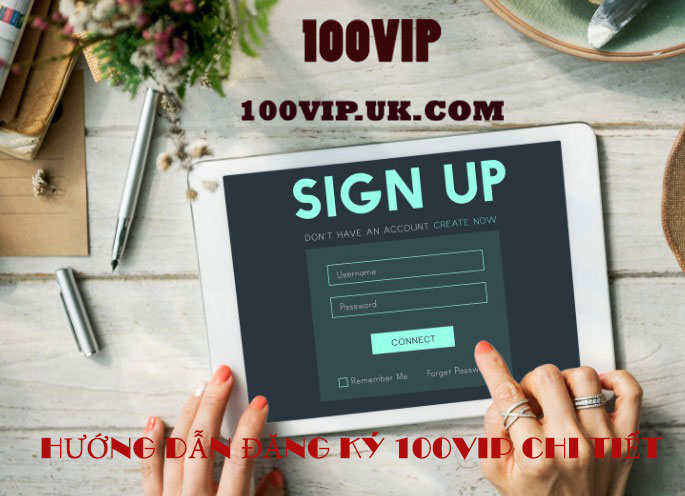 Hướng dẫn đăng ký tài khoản 100VIP