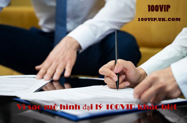 Vì sao mô hình đại lý 100VIP khác biệt