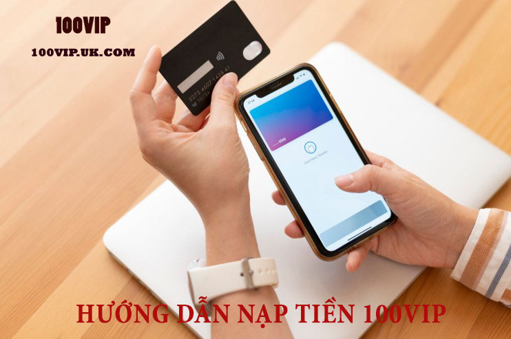 Hướng dẫn nạp tiền 100VIP